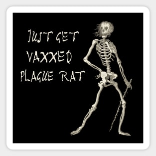 Exasperated Plague Skeleton: JUST GET VAXXED PLAGUE RAT (light text) Magnet